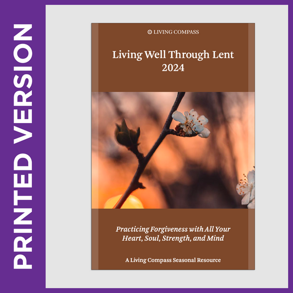 Living Well Through Lent 2024 (PRINTED VERSION) Living Compass
